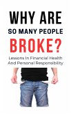 Why Are So Many People Broke? : Lessons in Financial Health and Personal Responsibility (eBook, ePUB) Why Are So Many People Broke? : Lessons in Financial Health and Personal Responsibility (eBook, ePUB)