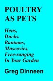 Poultry As Pets Hens, Ducks, Bantams, Muscovies, Free-Ranging In Your Garden (eBook, ePUB)