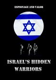 Israel's Hidden Warriors: Espionage and Valor (eBook, ePUB) Israel's Hidden Warriors: Espionage and Valor (eBook, ePUB)