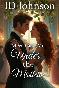 Meet-Cute Me Under the Mistletoe (eBook, ePUB) - Johnson, Id