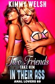 Two Friends Take Him In Their Ass : Anal Lovers 60 (First Time Virgin Sex Anal Sex FFM Threesome Erotica) (eBook, ePUB) Two Friends Take Him In Their Ass : Anal Lovers 60 (First Time Virgin Sex Anal Sex FFM Threesome Erotica) (eBook, ePUB)