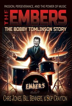 The Embers - The Bobby Tomlinson Story (eBook, ePUB) - Jones, Chris; Benners, Bill; Crayton, Skip