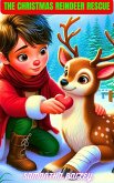 The Christmas Reindeer Rescue: A Magical Race Against Time to Save Christmas (eBook, ePUB) The Christmas Reindeer Rescue: A Magical Race Against Time to Save Christmas (eBook, ePUB)