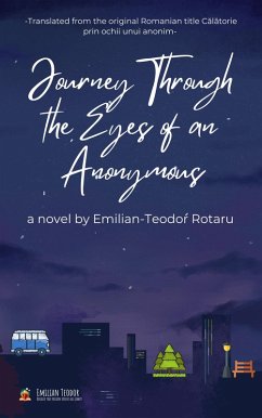 Journey Through the Eyes of an Anonymous (eBook, ePUB) - Rotaru, Emilian-Teodor