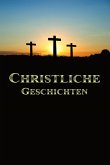 Christliche Geschichten (eBook, ePUB) Christliche Geschichten (eBook, ePUB)