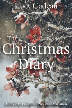 The Christmas Diary: A Holiday Pride and Prejudice Variation (eBook, ePUB) - Cadeau, Lucy