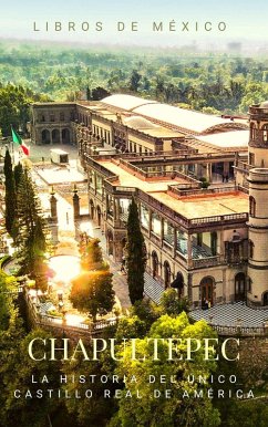 Cover Chapultepec: La historia y leyenda del único castillo real de América (eBook, ePUB)