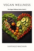 Vegan Wellness (The Vegan Wellness Series, #3) (eBook, ePUB) Vegan Wellness (The Vegan Wellness Series, #3) (eBook, ePUB)