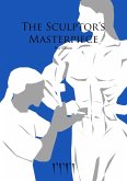The Sculptor's Masterpiece (eBook, ePUB) The Sculptor's Masterpiece (eBook, ePUB)