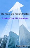 The Power of a Positive Mindset: Transform Your Life from Within (eBook, ePUB)