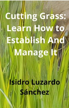 Cutting Grass Learn How to Establish And Manage It (eBook, ePUB) - Luzardo, Isidro