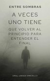 A veces uno tiene que volver al principio para entender el final (eBook, ePUB)