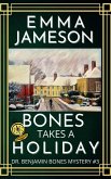 Bones Take a Holiday (Dr. Benjamin Bones Mysteries, #3) (eBook, ePUB) Bones Take a Holiday (Dr. Benjamin Bones Mysteries, #3) (eBook, ePUB)