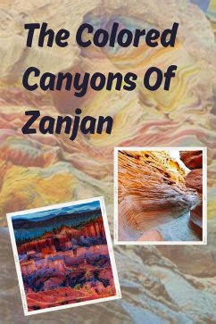 The Colored Canyons Of Zanjan (eBook, ePUB) - Jony, Thomas