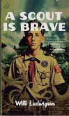 A Scout is Brave (eBook, ePUB) A Scout is Brave (eBook, ePUB)