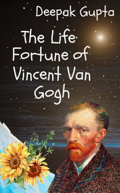 The Life Fortune of Vincent Van Gogh (Ideology Series, #2) (eBook, ePUB) - Gupta, Deepak