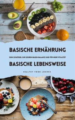Cover Basische Ernährung & Basische Lebensweise: Dein Schlüssel zur Säuren-Basen-Balance und für mehr Vitalität (eBook, ePUB)