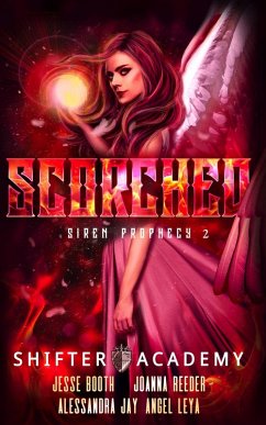 Scorched (Siren Prophecy, #2) (eBook, ePUB) - Reeder, Joanna; Booth, Jesse; Leya, Angel; Jay, Alessandra