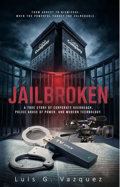 Jailbroken: A True Story of Corporate Overreach, Police Abuse of Power, and Modern Technology (eBook, ePUB)