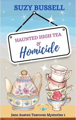Haunted High Tea and Homicide (Jane Austen Tearoom Mysteries, #1) (eBook, ePUB) - Bussell, Suzy