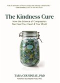 The Kindness Cure: How the Science of Compassion Can Heal Your Heart and Your World (eBook, ePUB)
