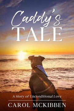 Caddy's Tale: A Story of Unconditional Love (eBook, ePUB) - McKibben, Carol