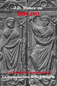 J.D. Ponce su Boezio: Un'Analisi Accademica di La Consolazione della Filosofia (Il Neoplatonismo, #1) (eBook, ePUB) - Ponce, J. D.