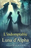 L'indomptable Luna d'Alpha (eBook, ePUB)