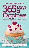 365 Days of Happiness - Because Happiness is a Piece of Cake (eBook, ePUB)