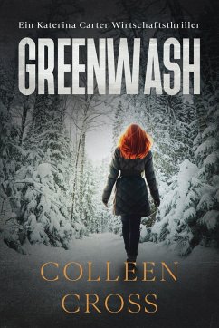 Greenwash - Ein Katerina Carter Wirtschaftsthriller (Ein Wirtschafts-Thriller mit Katerina Carter, #4) (eBook, ePUB) - Cross, Colleen