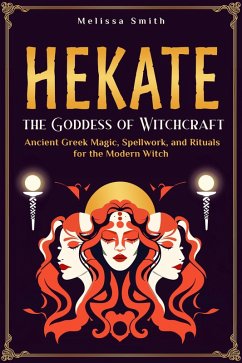 Cover Hekate: Unlocking the Secrets of the Goddess of Witchcraft: Spellwork, Rituals, and Ancient Greek Magic for the Modern Priestess (eBook, ePUB)