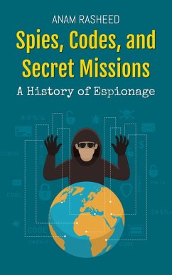 Cover Spies, Codes, and Secret Missions: A History of Espionage (eBook, ePUB)