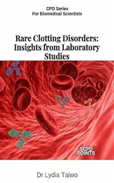 Rare Clotting Disorders: Insights from Laboratory Studies (Continuing Professional Development in Pathology For Medical Laboratory Professionals) (eBook, ePUB)