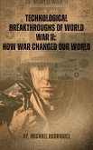Technological Breakthroughs of World War II: How War Changed Our World (eBook, ePUB) Technological Breakthroughs of World War II: How War Changed Our World (eBook, ePUB)