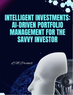 Intelligent Investments: AI-Driven Portfolio Management for the Savvy Investor (eBook, ePUB) - Parkhill, Lonnie