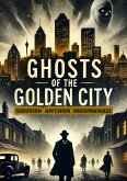 Ghosts of the golden city (eBook, ePUB)