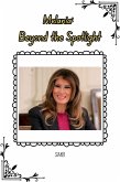 Melania: Beyond the Spotlight (eBook, ePUB)