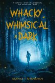 Whacky, Whimsical & Dark (eBook, ePUB) Whacky, Whimsical & Dark (eBook, ePUB)