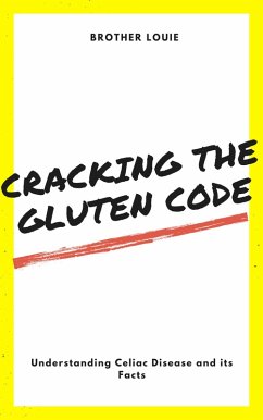 Cover Cracking the Gluten Code: Understanding Celiac Disease and its Facts (eBook, ePUB)