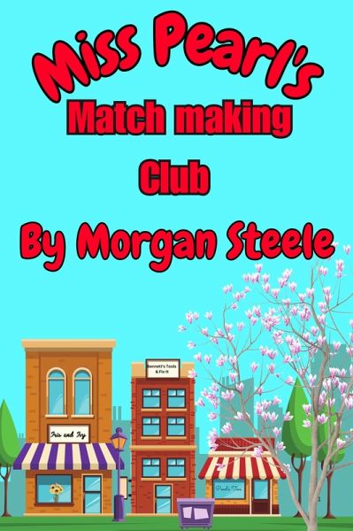 Miss Pearl's Match Making Club (Magnolia Springs, #1) (eBook, ePUB) Miss Pearl's Match Making Club (Magnolia Springs, #1) (eBook, ePUB)
