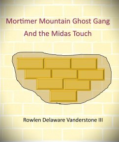 Mortimer Mountain Ghost Gang the Midas Touch (eBook, ePUB) - Vanderstone, Rowlen Delaware