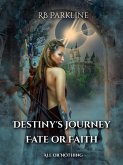 Destiny's Journey Fate or Faith (eBook, ePUB) Destiny's Journey Fate or Faith (eBook, ePUB)
