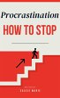 Procrastinating How To Stop (eBook,... - Bild 1