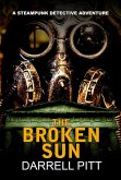 The Broken Sun (A Steampunk Detective Adventure, #3) (eBook, ePUB) The Broken Sun (A Steampunk Detective Adventure, #3) (eBook, ePUB)