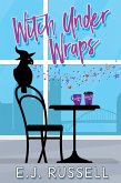 Witch Under Wraps (eBook, ePUB) Witch Under Wraps (eBook, ePUB)