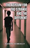 The Asylum for The Strange and The Different (eBook, ePUB) The Asylum for The Strange and The Different (eBook, ePUB)