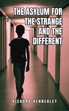 The Asylum for The Strange and The Different (eBook, ePUB) - Hennerley, Richard