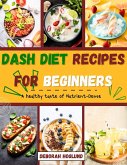 Dash Diet Recipes for Beginners (eBook, ePUB) Dash Diet Recipes for Beginners (eBook, ePUB)