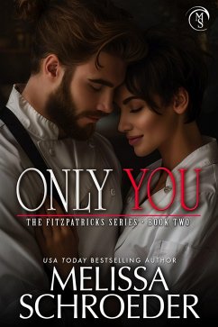 Only You (The Fitzpatricks, #2) (eBook, ePUB) - Schroeder, Melissa Only You (The Fitzpatricks, #2) (eBook, ePUB) - Schroeder, Melissa