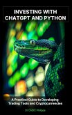 Investing with ChatGPT and Python: A Practical Guide to Developing Trading Tools and Cryptocurrencies (eBook, ePUB)